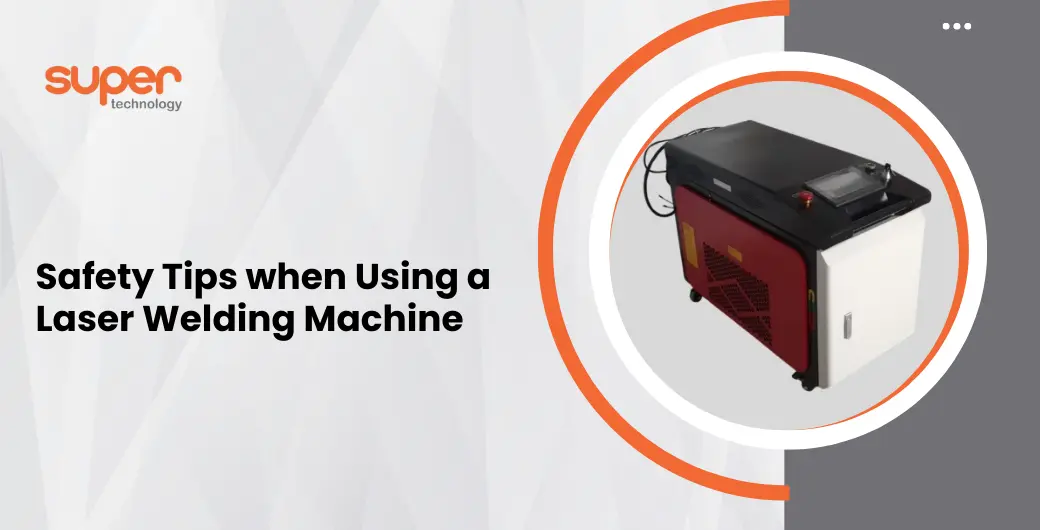Safety Tips when Using a Laser Welding Machine